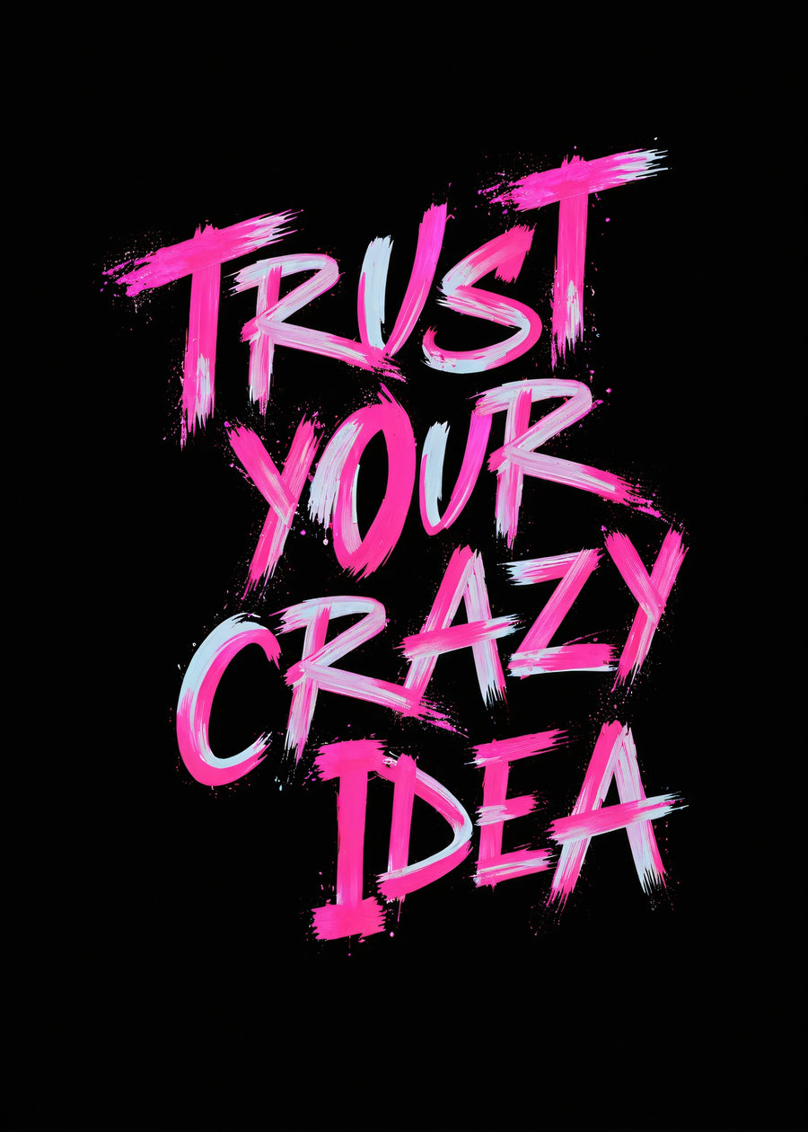 Trust your crazy idea