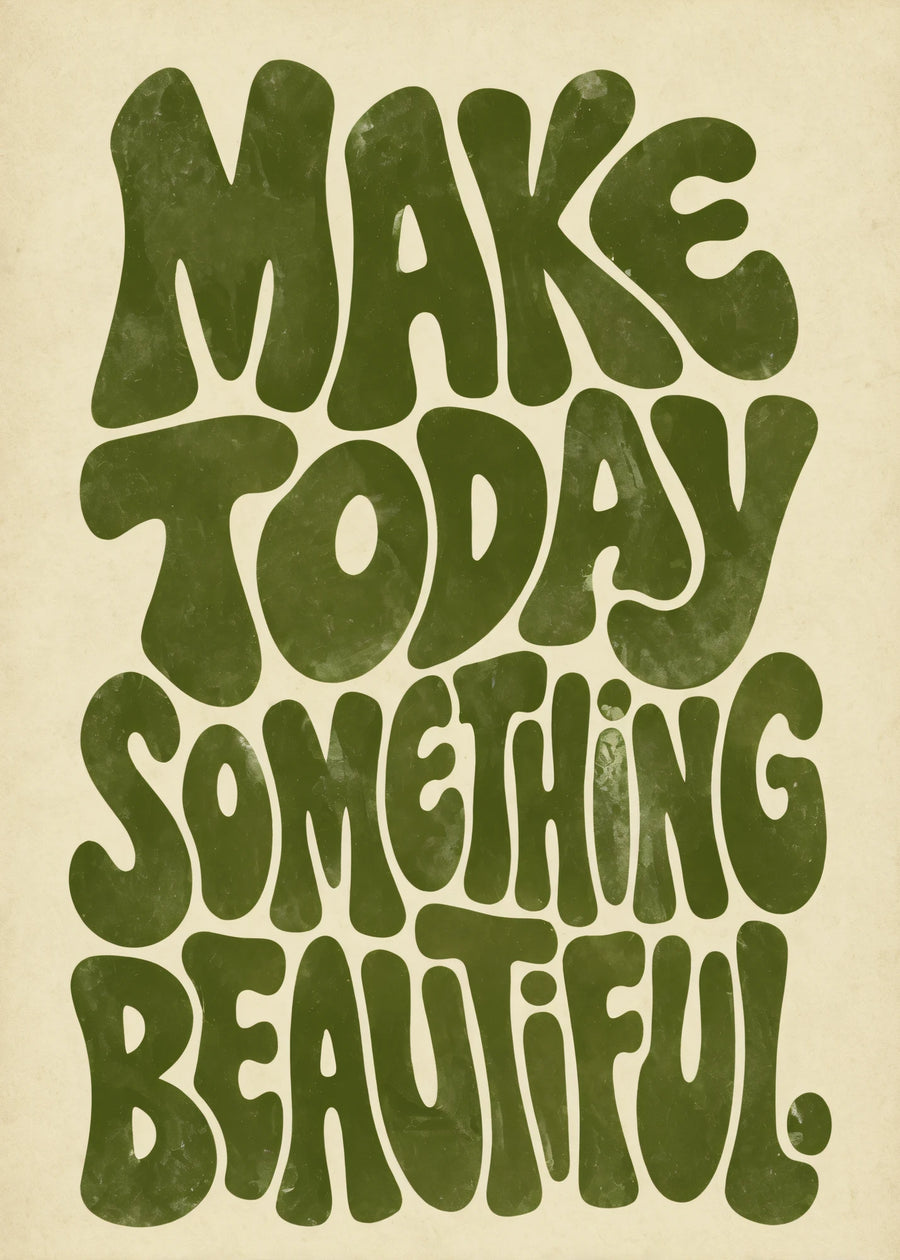 Make today something beautiful